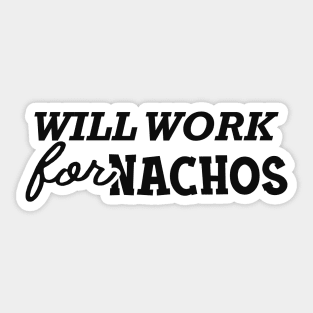 Nacho - Will work for nachos Sticker